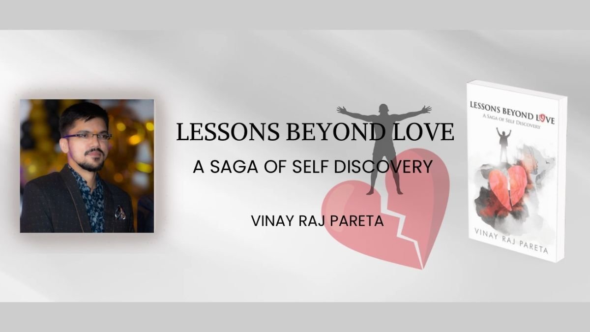 A Journey Beyond Love: Vinay Raj Pareta’s Reflections on His Latest Book